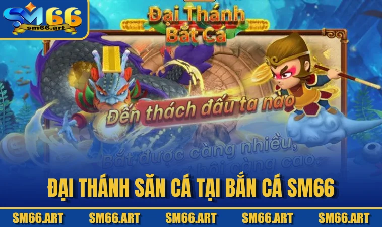 Đại Thánh Săn Cá tại Bắn Cá SM66