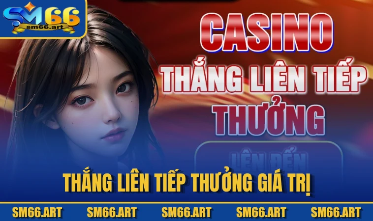 Thắng liên tiếp thưởng giá trị